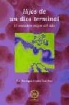 hijos de un dios terminal: el verdadero origen del sida-enrique costa vercher-9788495052629