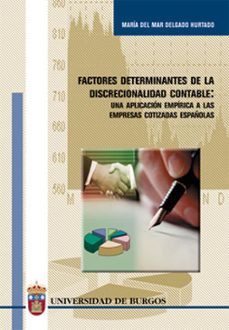 factores determinantes de la discrecionalidad contable: una aplic acion empirica a las empresas cotizadas españolas-maria del mar delgado hurtado-9788495211729