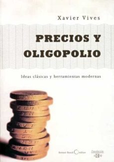 precios y oligopolio, ideas clasicas y herramientas modernas-9788495348029