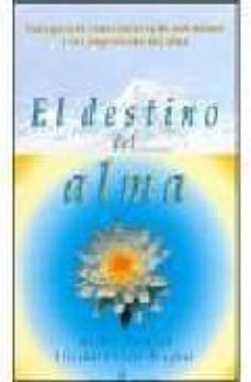 el destino del alma: guia para el conocimeinto de uno mismo y la comprension del alma-9788495513229