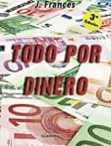 todo por dinero (3ª ed.)-j. frances-9788495685629