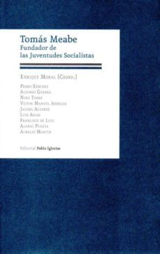 tomas meabe: fundador de las juventudes socialistas-enrique moral-9788495886729