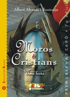 moros i cristians: una festa-albert alcaraz i santonja-9788496187429