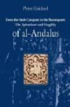 from the arab conquest to the reconquest. the splendour and fragi lity of al-andalus-9788496395329