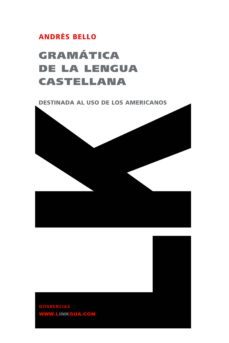 gramatica de la lengua castellana destinada al uso de los america nos-andres bello-9788496428829