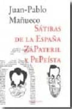 satiras de la españa zapateril y pepeista-juan pablo mañueco martinez-9788496491229