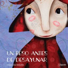 un beso antes de desayunar-raquel diaz reguera-9788496646629