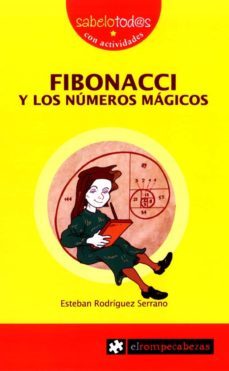 fibonacci y los numeros magicos-esteban rodriguez serrano-9788496751729