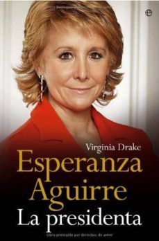 esperanza aguirre: la presidenta-9788497345729