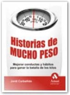 historias de mucho peso: mejorar conductas y habitos para ganar l a batalla de los kilos-9788497353229