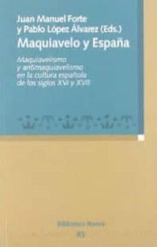 maquiavelo y españa: maquiavelismo y antimaquiavelismo en la cult ura española de los siglos xvi y xvii-9788497428729