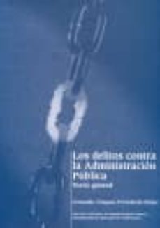 los delitos contra la administracion publica: teoria general-9788497502429