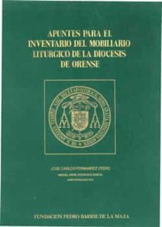 apuntes para el inventario de mobiliario liturgico de la diocesis de orense (ebook)-jose carlos fernandez otero-miguel angel gonzalez garcia-jose gonzalez paz-9788497521529