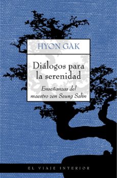 dialogos para la serenidad: enseñanzas del maestro zen seung sahn-hyon gak sunim-9788497544429