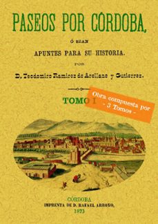 paseos por cordoba o sea apuntes para su historia (facsimil)-teodomiro ramirez de arellano-9788497610629