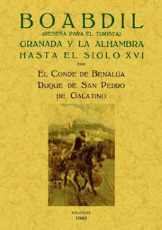 boabdil: granada y la alhambra hasta el siglo xvi (ed. facsimil)-julio quesada cañaveral y piedrola-9788497617529