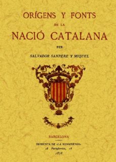 origens y fonts de la nacio catalana (ed. facsimil)-salvador sanpere y miquel-9788497618229