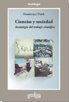 ciencias y sociedad: sociologia del trabajo cientifico-dominique vinck-9788497848329