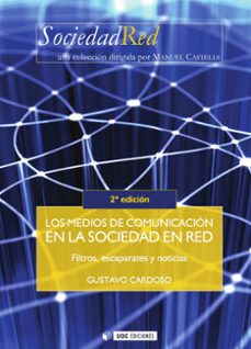 medios de comunicacion en la sociedad red: filtros escaparates y noticias-gustavo cardoso-9788497888929
