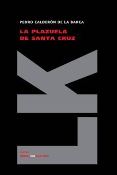 la plazuela de santa cruz-pedro calderon de la barca-9788498164329