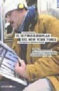 el ultimo ejemplar del new york times: el futuro de los periodico s en papel (epilogo de carlos perez de rozas: miradas a la prensa escrita de los ultimos 25 años)-9788498207729