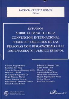 estudios sobre el impacto de la convencion internacional sobre lo s derechos de las personas con discapacidad en el ordenamiento juridico español-9788498499629