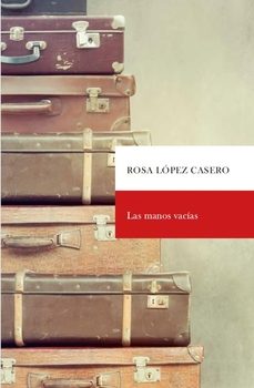 las manos vacias-rosa lopez casero-9788498527629