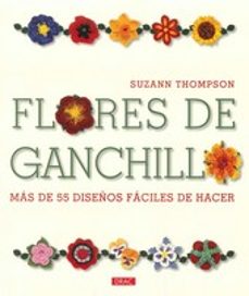 flores de ganchillo: mas de 55 diseños faciles de hacer-9788498741629