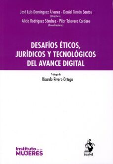 desafios eticos, juridicos y tecnologicos del avance digital-jose luis dominguez alvarez-9788498904529