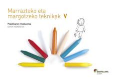 marrazteko eta margotzeko teknikak: plastikaren hezkuntza, 5º lehen hezkuntza-9788498947229