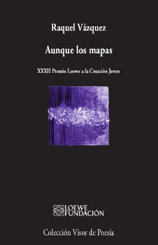 aunque los mapas (xxxii premio loewe a la creacion joven)-raquel vazquez-9788498954029