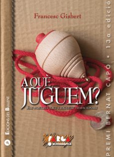a que juguem?. els nostres jocs i joguets tradicionals-francesc gisbert-9788499040929