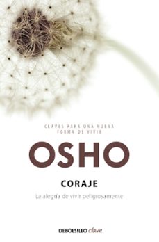 coraje: la alegria de vivir peligrosamente-9788499089829
