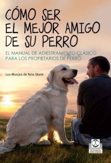 como ser el mejor amigo de su perro. el manual de adiestramiento clasico para los propietarios de perro (ebook)-9788499109329