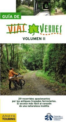 guia de vias verdes (vol. ii): 29 recorridos apasionantes por los antiguos trazados ferroviales: el acceso mas facil al corazon de una naturaleza insolita-9788499350929
