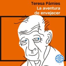 la aventura de envejecer (audiolibro)-teresa pamies-9788499428529