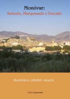 monovar: señorio, marquesado y ducado-francisca limorti aracil-9788499462929