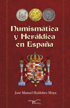 numismatica y heraldica en españa (ebook)-jose manuel huidobro moya-9788499497129
