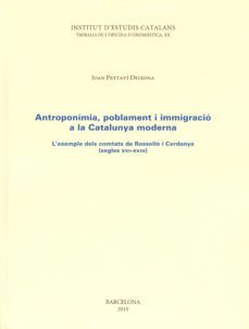 antroponimia, poblament i immigracio a la catalunya moderna : lexemple dels comtats de rossell-joan peytavi deixona-9788499650029