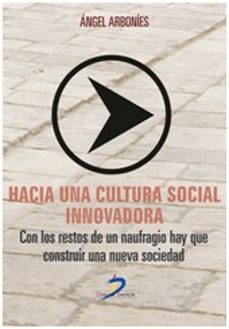 hacia una cultura social innovadora-angel luis arbonies-9788499699929