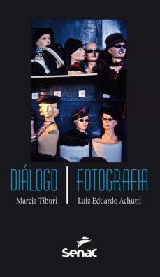 dialogo/fotografia (ebook)-marcia tiburi-luiz eduardo achutti-9788539605729