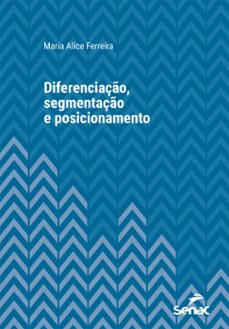 diferenciaço, segmentaço e posicionamento (ebook)-maria alice ferreira-9788539621729