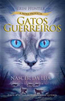 gatos guerreiros (a nova profecia) - nascer da lua (ebook)-erin hunter-9788546905829
