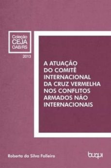 a atuaço do comite internacional da cruz vermelha nos conflitos armados no internacionais (ebook)-roberta da silva falleiro-9788583380429