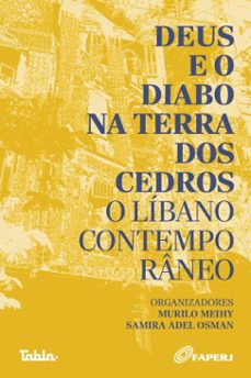 deus e o diabo na terra dos cedros: o libano contemporaneo (ebook)-murilo meihy-samira adel osman-9788592632229