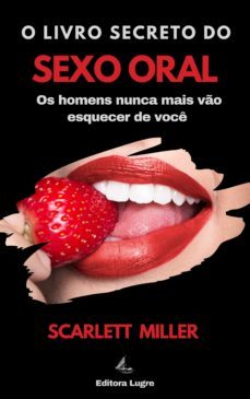 o livro secreto do sexo oral-scarlett miller-9788594496829