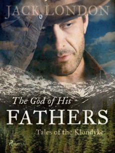 the god of his fathers: tales of the klondyke (ebook)-jack london-9788726564129