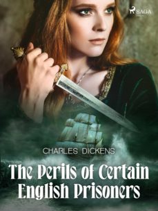 the perils of certain english prisoners (ebook)-charles dickens-9788726605129