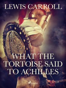 what the tortoise said to achilles (ebook)-lewis carroll-9788726645729
