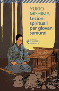 lezioni spirituali per giovani samurai e altri scritti-yukio mishima-9788807885129